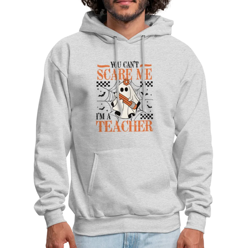 You Can't Scare Me I'm a Teacher Hoodie (Halloween)