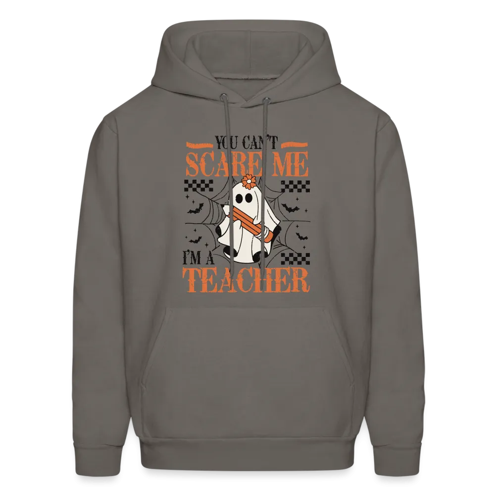 You Can't Scare Me I'm a Teacher Hoodie (Halloween)