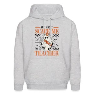 You Can't Scare Me I'm a Teacher Hoodie (Halloween)