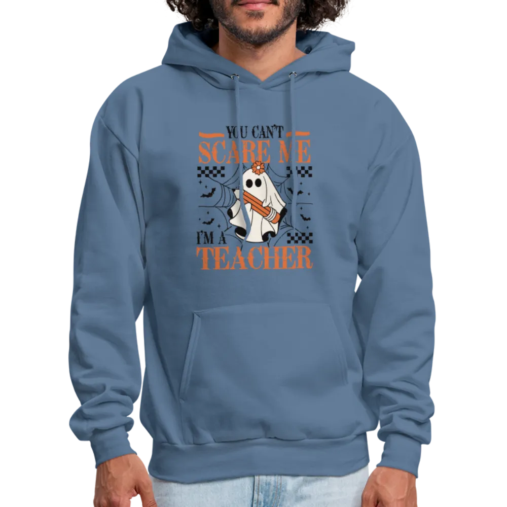 You Can't Scare Me I'm a Teacher Hoodie (Halloween)