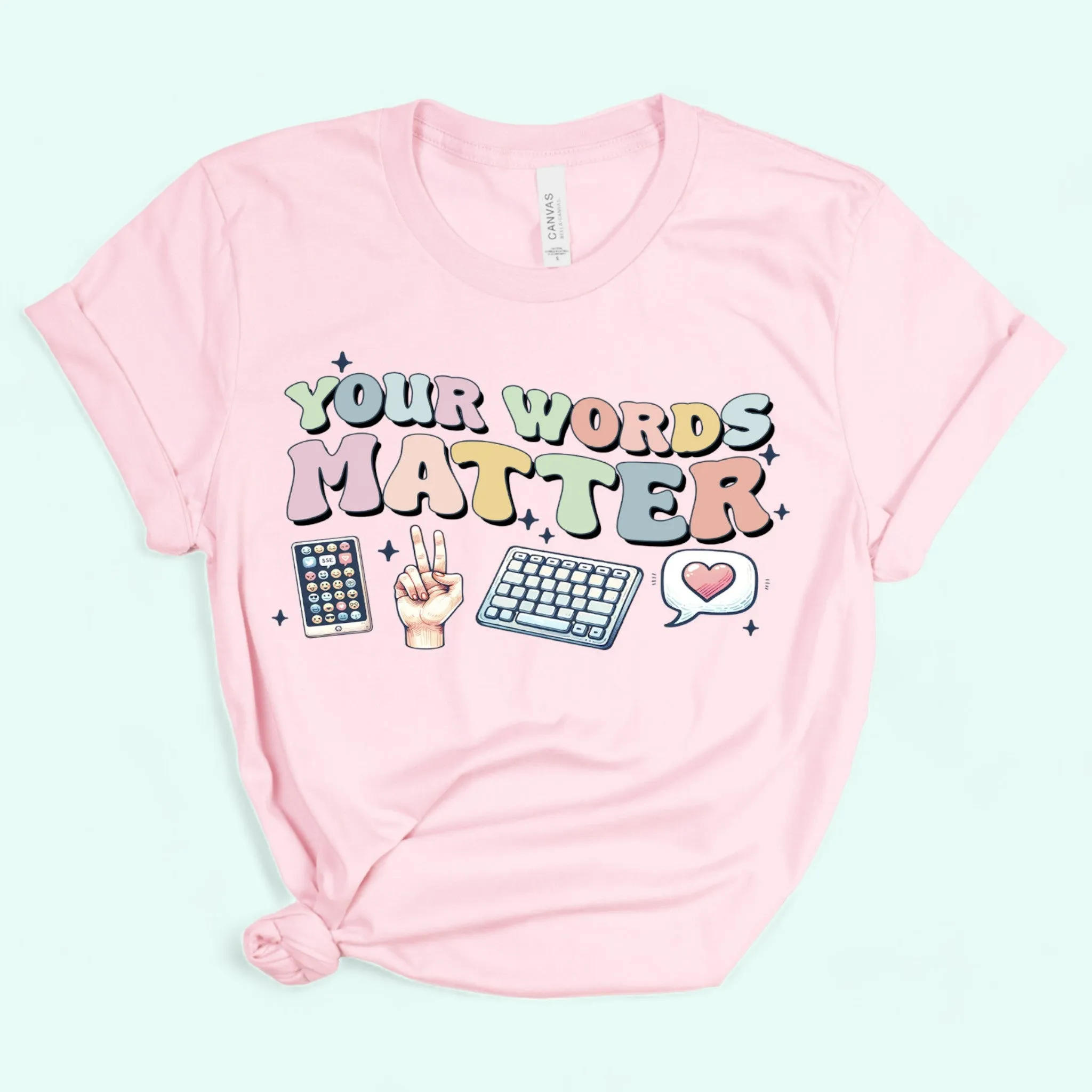 YOUR WORDS MATTER  T-shirt AAC Sped Teacher Inclusion Shirt Neurodiversity BCBA SLP Teachers Gift, Language Special Education